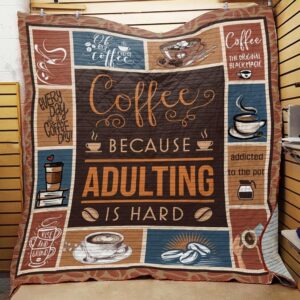 Coffee Because Adulting Is Hard Quilt Tt11-1408  Quilt